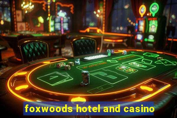 foxwoods hotel and casino