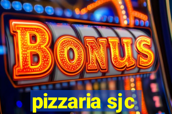 pizzaria sjc