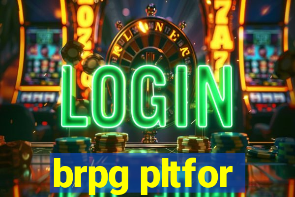 brpg pltfor