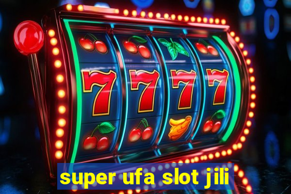 super ufa slot jili