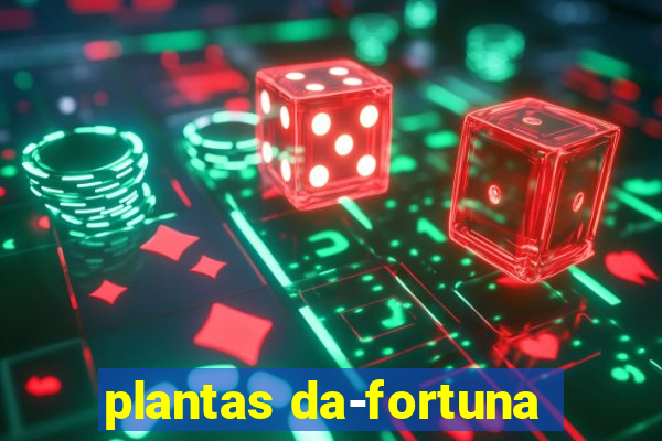 plantas da-fortuna