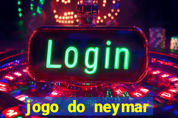 jogo do neymar para ganhar dinheiro