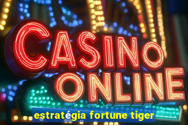 estratégia fortune tiger