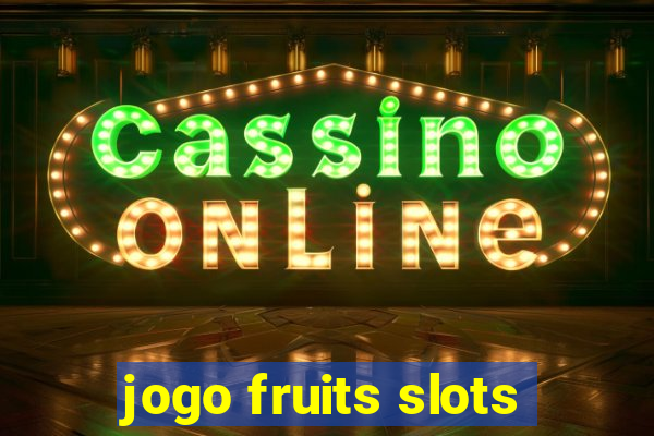 jogo fruits slots