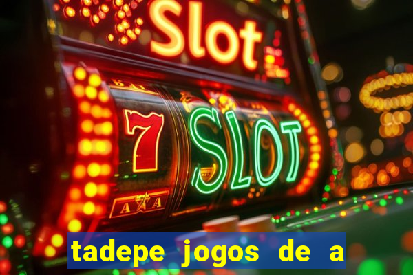 tadepe jogos de a  o