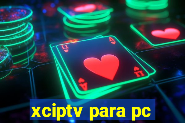 xciptv para pc