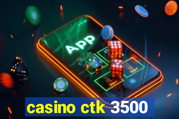 casino ctk 3500