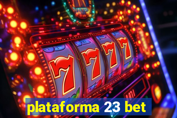 plataforma 23 bet