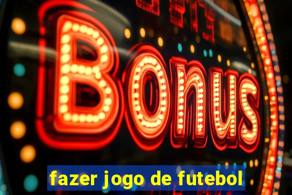 fazer jogo de futebol