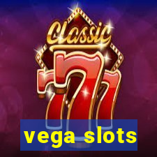 vega slots