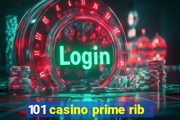 101 casino prime rib