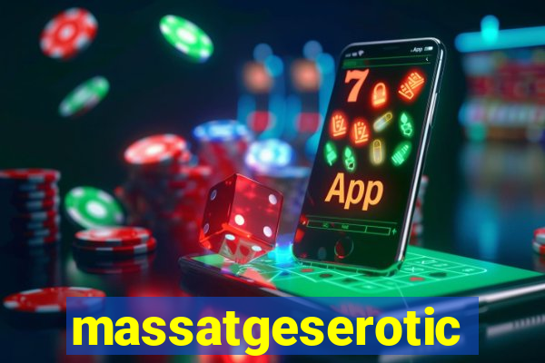 massatgeserotics