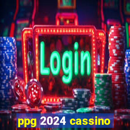 ppg 2024 cassino