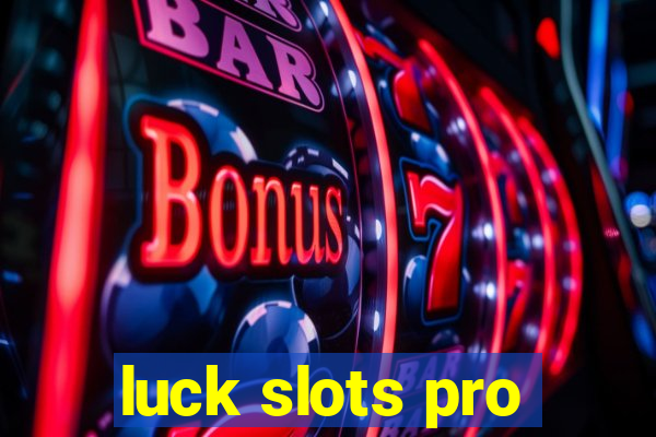 luck slots pro