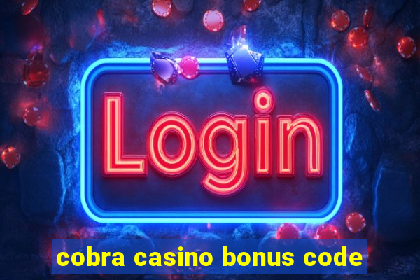 cobra casino bonus code