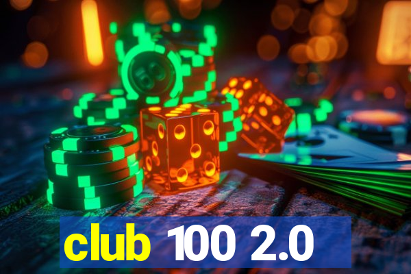 club 100 2.0