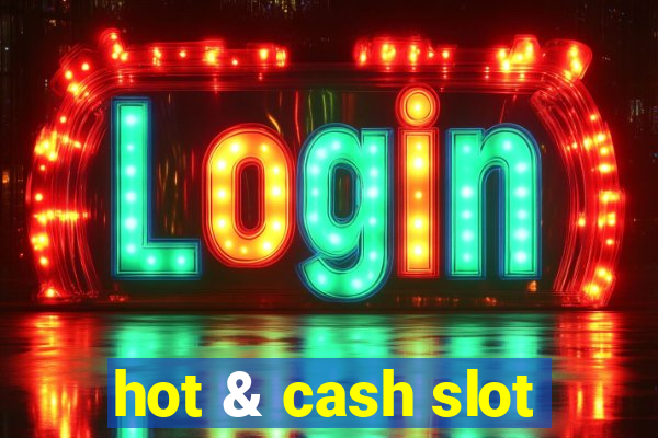 hot & cash slot