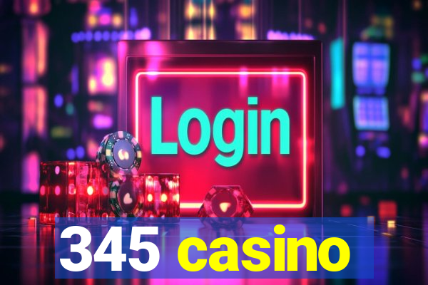 345 casino