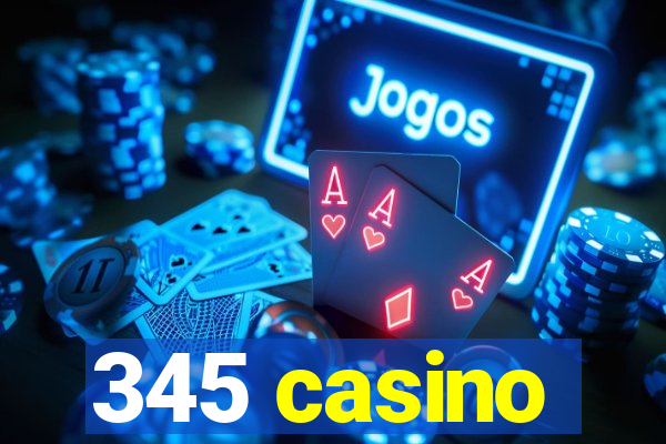 345 casino