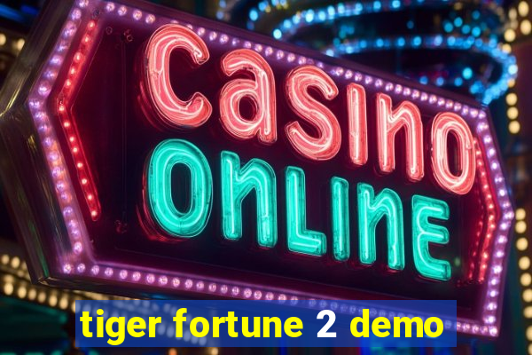 tiger fortune 2 demo