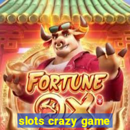 slots crazy game