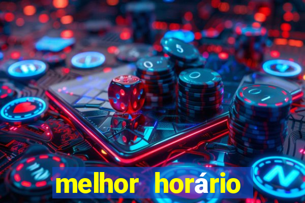 melhor horário para jogar fortune tiger à noite