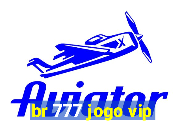 br 777 jogo vip