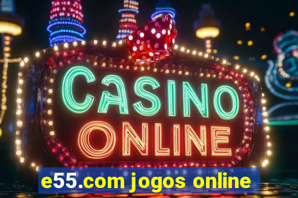 e55.com jogos online