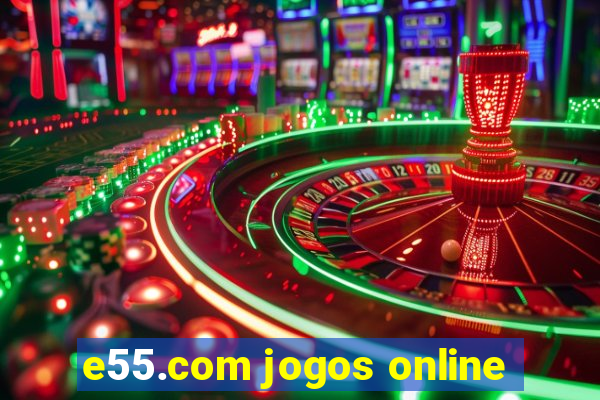 e55.com jogos online