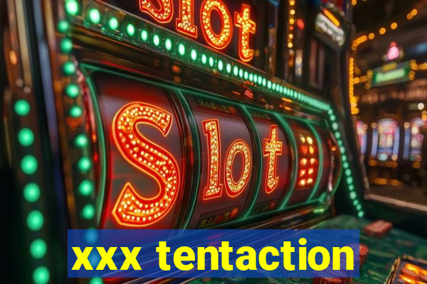 xxx tentaction