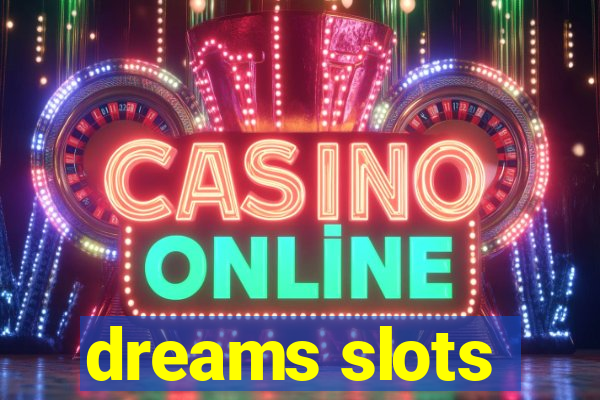 dreams slots