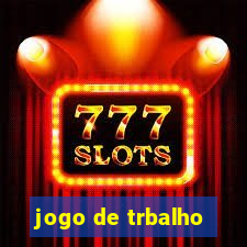 jogo de trbalho