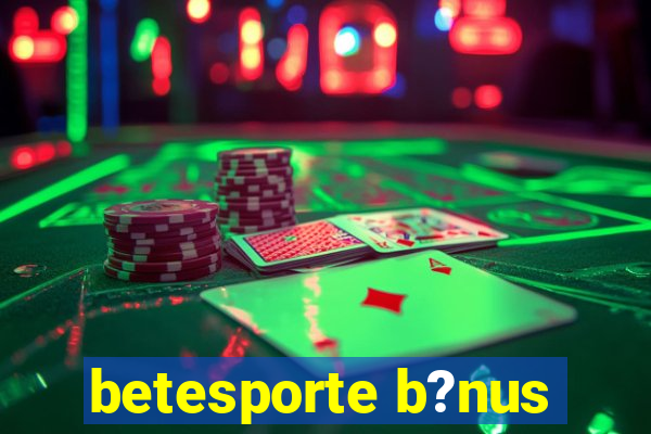 betesporte b?nus