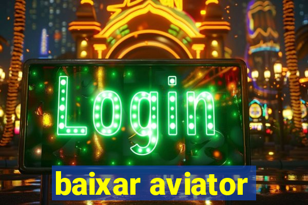 baixar aviator