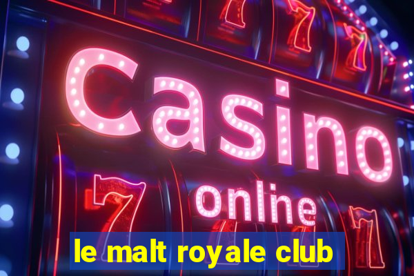 le malt royale club