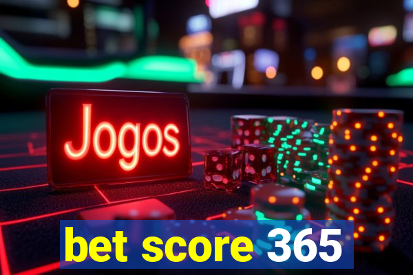 bet score 365