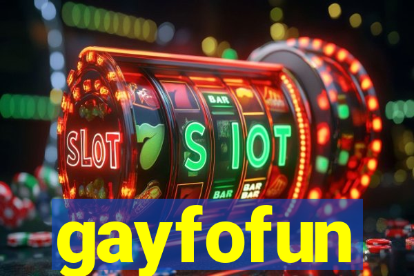 gayfofun