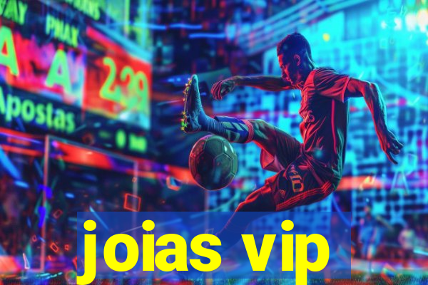 joias vip