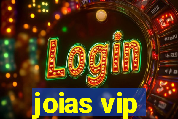 joias vip