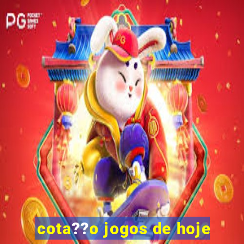 cota??o jogos de hoje