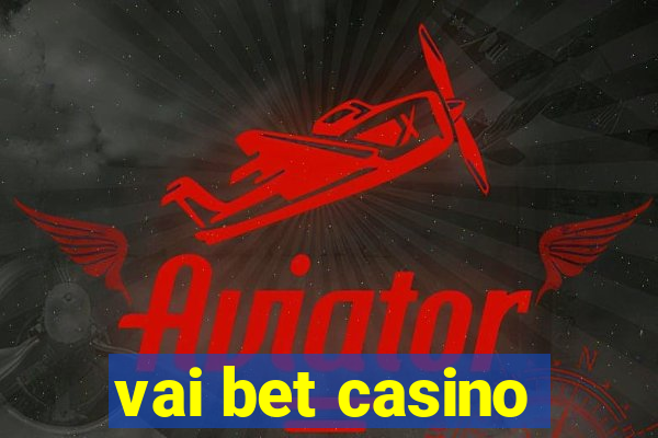 vai bet casino