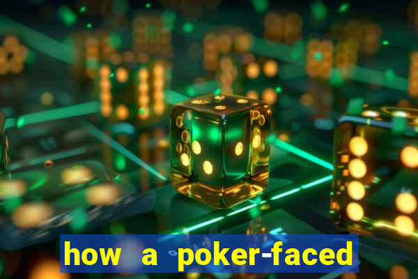 how a poker-faced girl really feels