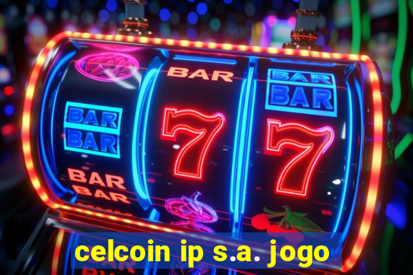 celcoin ip s.a. jogo