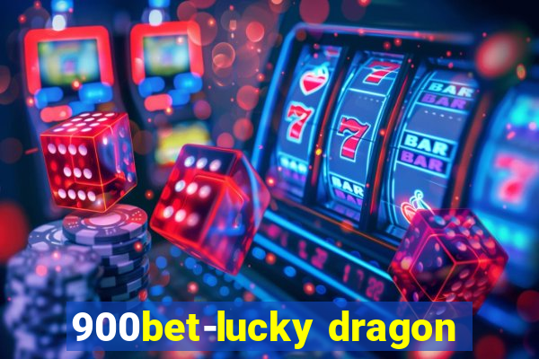 900bet-lucky dragon