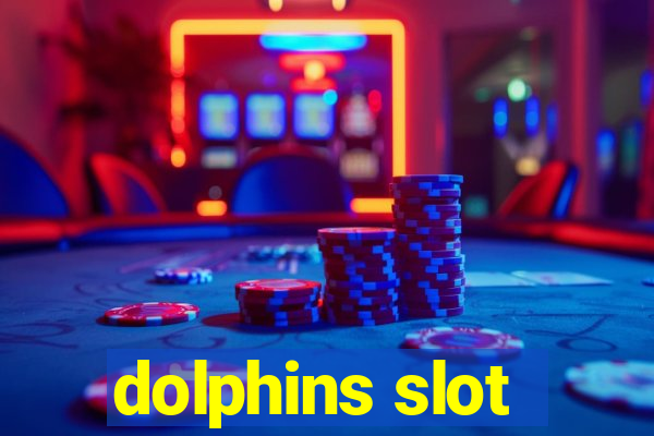 dolphins slot