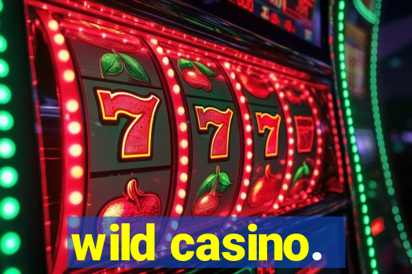 wild casino.