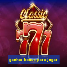 ganhar bonus para jogar