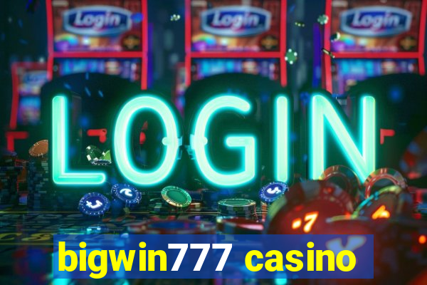 bigwin777 casino