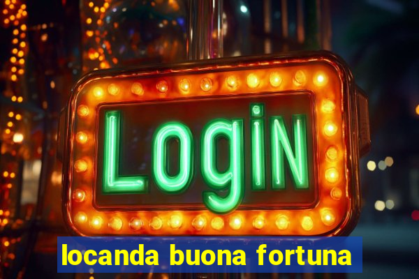 locanda buona fortuna