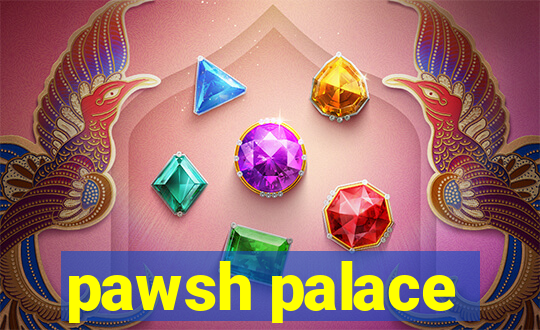 pawsh palace